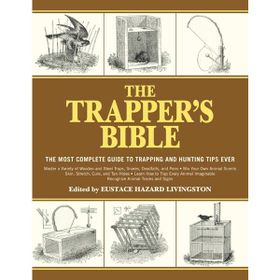 The Trapper's Bible: The Most Complete Guide to Trapping and Hunting Tips Ever