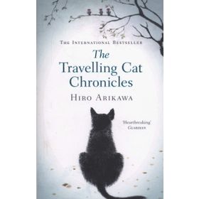 The Travelling Cat Chronicles - Hıro Arıkawa