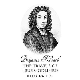 The Travels of True Godliness - Benjamin Keach