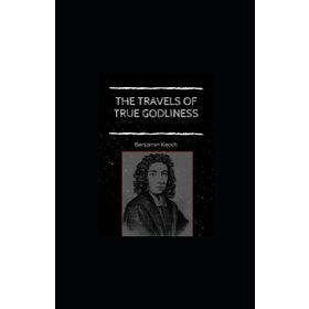 The Travels of True Godliness - Benjamin Keach