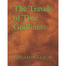 The Travels of True Godliness - Benjamin Keach