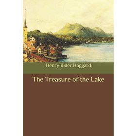 The Treasure of the Lake - Henry Rider Haggard
