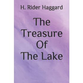 The Treasure of the Lake - Henry Rider Haggard