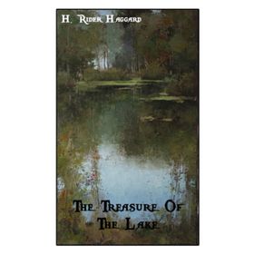 The Treasure of the Lake - Henry Rider Haggard