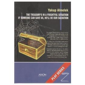 THE TREASURY'S IN A FRIGHTFUL SITUATION IF SOMEONE CAN SAVE US, HE'LL BE OUR SALVATION PLAY SERIES - OYUN SERISI - YAKUP ALMELEK
