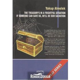 THE TREASURY'S IN A FRIGHTFUL SITUATION IF SOMEONE CAN SAVE US, HE'LL BE OUR SALVATION PLAY SERIES - OYUN SERISI - YAKUP ALMELEK