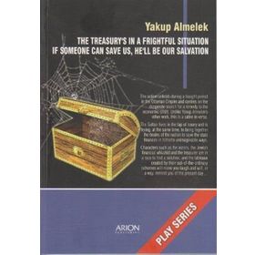 THE TREASURY'S IN A FRIGHTFUL SITUATION IF SOMEONE CAN SAVE US, HE'LL BE OUR SALVATION PLAY SERIES - OYUN SERISI - YAKUP ALMELEK