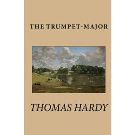 The Trumpet Major - Thomas Hardy