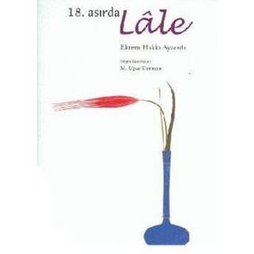 THE TULIP IN THE 18TH CENTURY - EKREM HAKKI AYVERDI