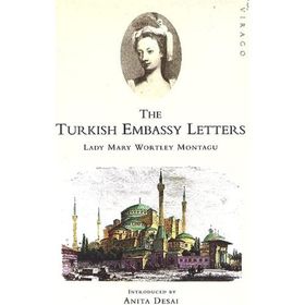 The Turkish Embassy Letters - Lady Mary Wortley Montagu