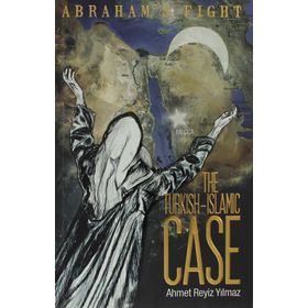 THE TURKISH ISLAMIC CASE ABRAHAMS FIGHT - AHMET REYIZ YILMAZ