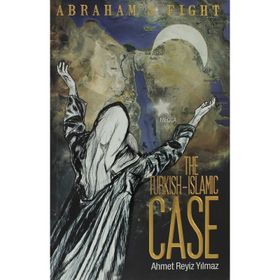 THE TURKISH ISLAMIC CASE ABRAHAMS FIGHT - AHMET REYIZ YILMAZ