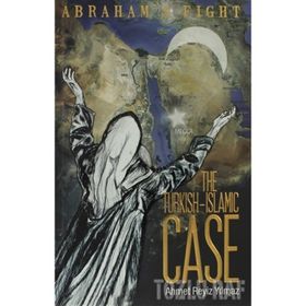 THE TURKISH ISLAMIC CASE ABRAHAMS FIGHT - AHMET REYIZ YILMAZ