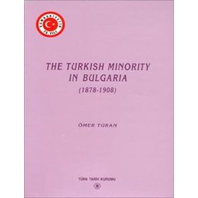 The Turkish Minority in Bulgaria 1878 - 1908 - Ömer Turan