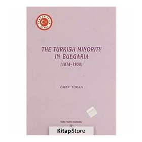 The Turkish Minority in Bulgaria 1878 - 1908 - Ömer Turan