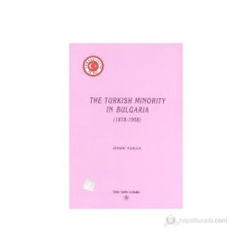 The Turkish Minority in Bulgaria 1878 - 1908 - Ömer Turan