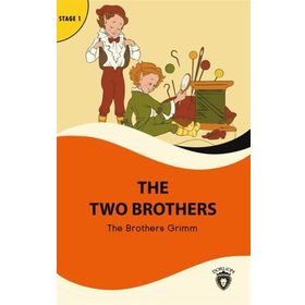 The Two Brothers Stage 1 - Grimm Kardeşler (Jacob Grimm - Wilhelm Grimm) Jacob Grimm Wilhelm Grimm