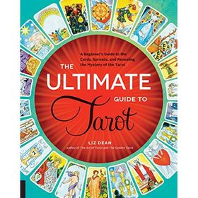 The Ultimate Guide to Tarot: A Beginner's Guide to the Cards Spreads and Revealing the Mystery of the Tarot