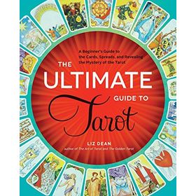The Ultimate Guide to Tarot: A Beginner's Guide to the Cards Spreads and Revealing the Mystery of the Tarot