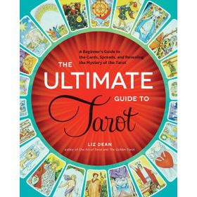 The Ultimate Guide to Tarot: A Beginner's Guide to the Cards Spreads and Revealing the Mystery of the Tarot