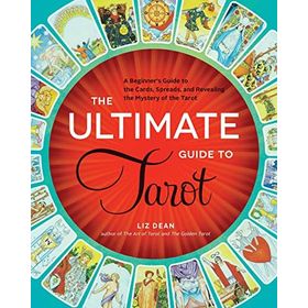 The Ultimate Guide to Tarot: A Beginner's Guide to the Cards Spreads and Revealing the Mystery of the Tarot