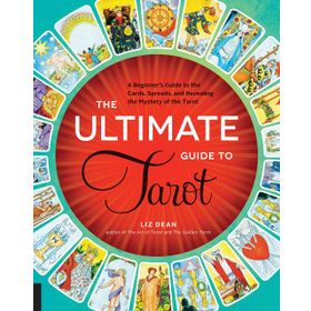 The Ultimate Guide to Tarot: A Beginner's Guide to the Cards Spreads and Revealing the Mystery of the Tarot