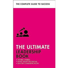 The Ultimate Leadership Book - Inspire Others Make Smart Decisions Make a Difference