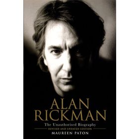 The Unauthorised Biography Alan Rickman