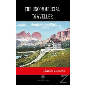 The Uncommercial Traveller - Charles Dickens