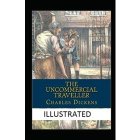 The Uncommercial Traveller - Charles Dickens