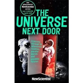 The Universe Next Door: A Journey Through 55 Parallel Worlds and Possible Futures - John Murray