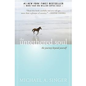 The Untethered Soul: The Journey Beyond Yourself