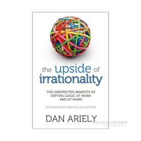 The Upside of Irrationality - Dan Ariely