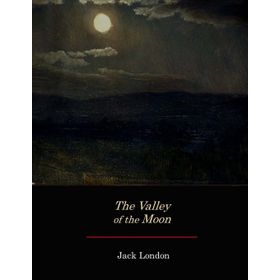 The Valley Of The Moon - Jack London