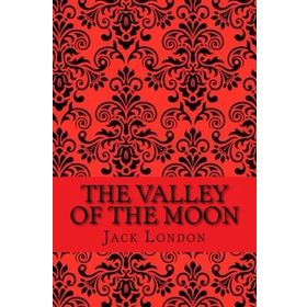 The Valley Of The Moon - Jack London