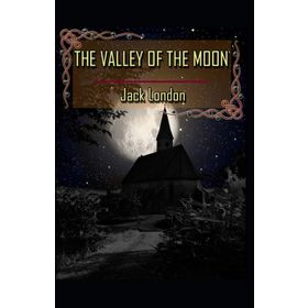The Valley Of The Moon - Jack London