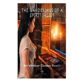 The Wanderings Of A Spiritualist-Platanus Publishing