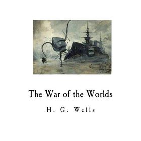 THE WAR OF THE WORLDS - H. G. WELLS