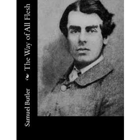 The Way Of All Flesh - Samuel Butler