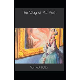 The Way Of All Flesh - Samuel Butler