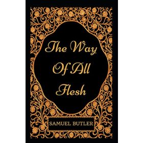 The Way Of All Flesh - Samuel Butler