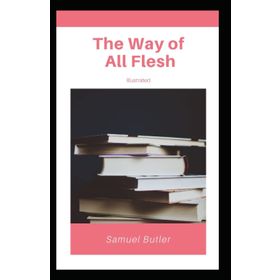The Way Of All Flesh - Samuel Butler
