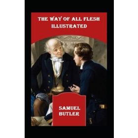 The Way Of All Flesh - Samuel Butler