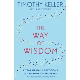 The Way of Wisdom: A Year of Daily Devotions in the Book of Proverbs