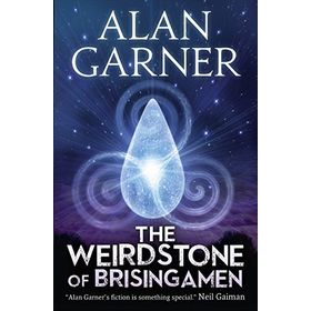 THE WEIRDSTONE OF BRISINGAMEN - ALAN GARNER