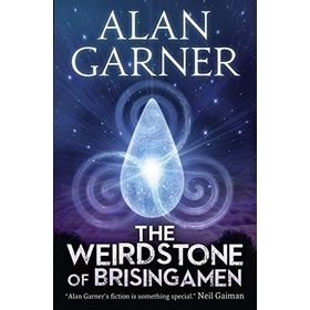 THE WEIRDSTONE OF BRISINGAMEN - ALAN GARNER
