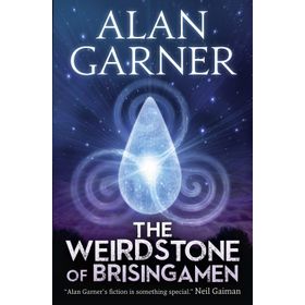 THE WEIRDSTONE OF BRISINGAMEN - ALAN GARNER