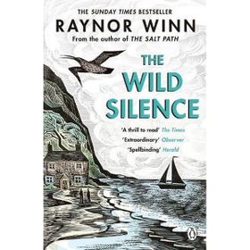The Wild Silence - Raynor Winn