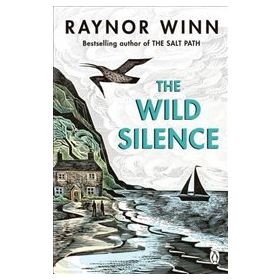 The Wild Silence - Raynor Winn