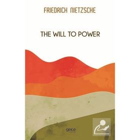 The Will To Power - Friedrich Nietzsche